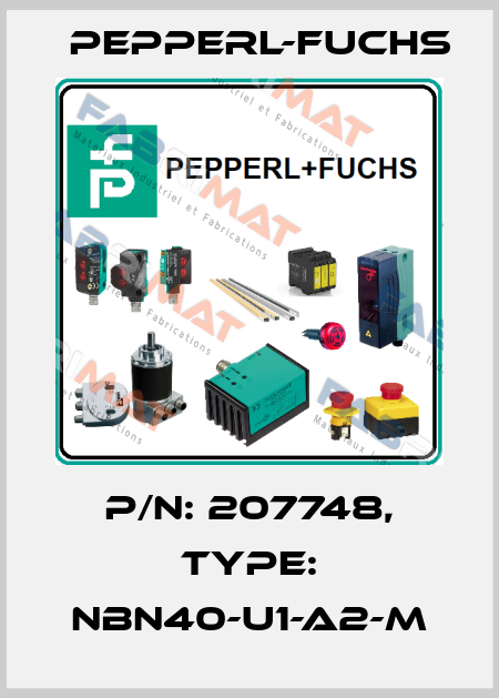 p/n: 207748, Type: NBN40-U1-A2-M Pepperl-Fuchs