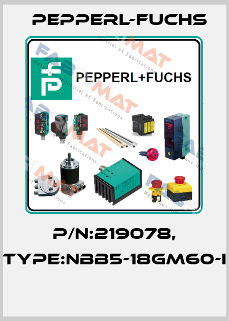 P/N:219078, Type:NBB5-18GM60-I  Pepperl-Fuchs