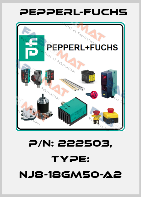 p/n: 222503, Type: NJ8-18GM50-A2 Pepperl-Fuchs