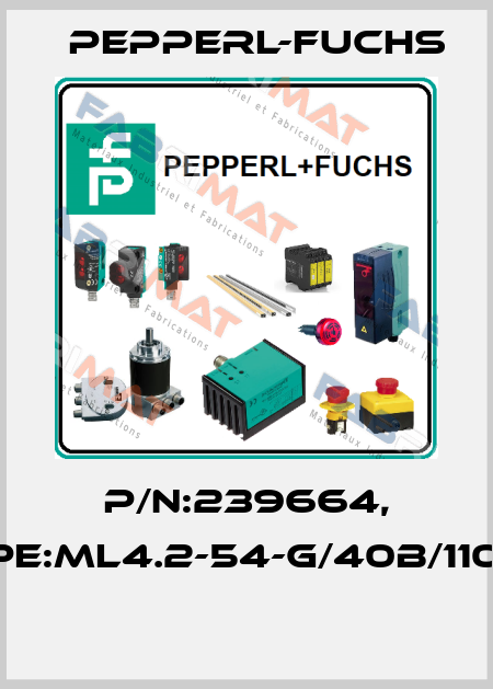 P/N:239664, Type:ML4.2-54-G/40b/110/115  Pepperl-Fuchs