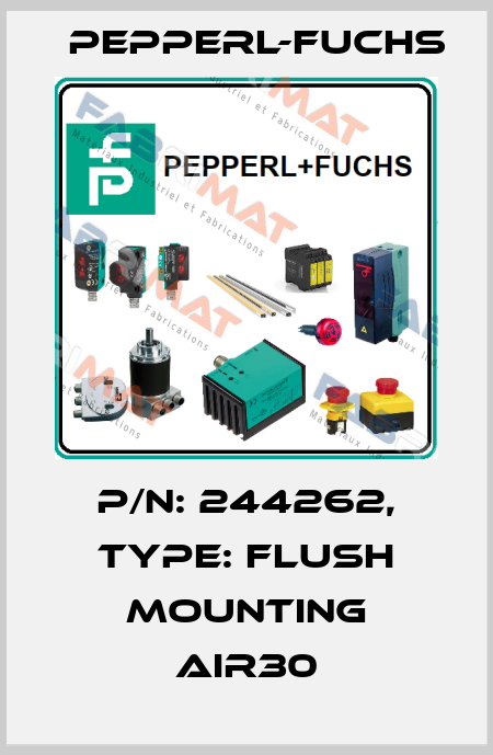 p/n: 244262, Type: Flush Mounting AIR30 Pepperl-Fuchs