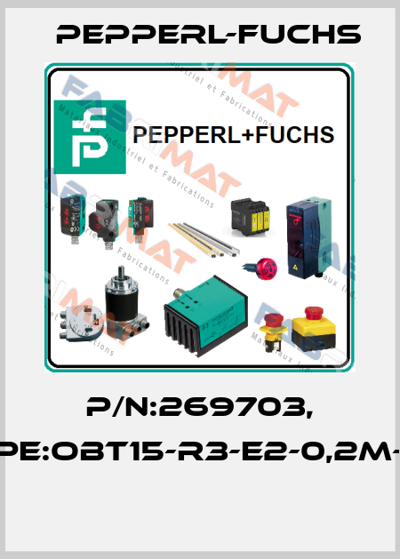 P/N:269703, Type:OBT15-R3-E2-0,2M-V3  Pepperl-Fuchs