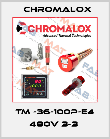 TM -36-100P-E4 480V 3-3  Chromalox