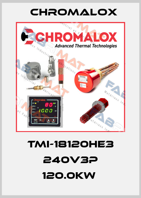 TMI-18120HE3 240V3P 120.0KW  Chromalox
