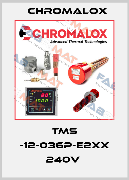 TMS -12-036P-E2XX 240V  Chromalox