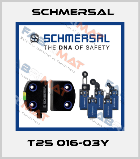 T2S 016-03Y  Schmersal