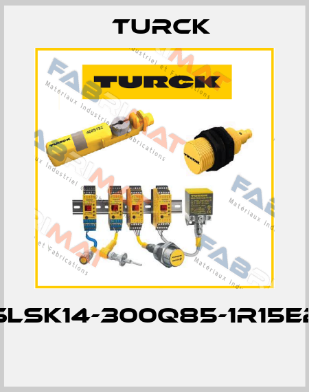 SLSK14-300Q85-1R15E2  Turck