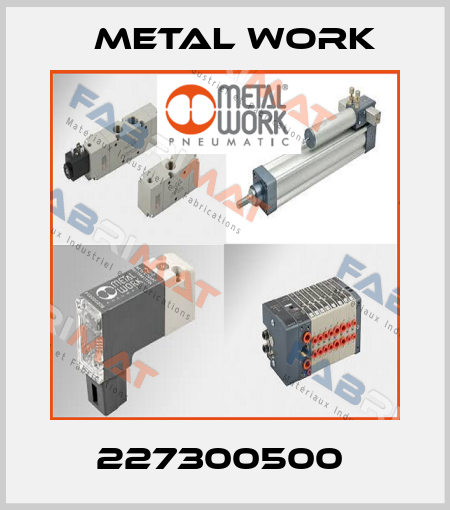 227300500  Metal Work