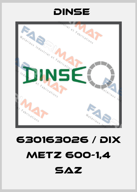 630163026 / DIX METZ 600-1,4 SAZ Dinse