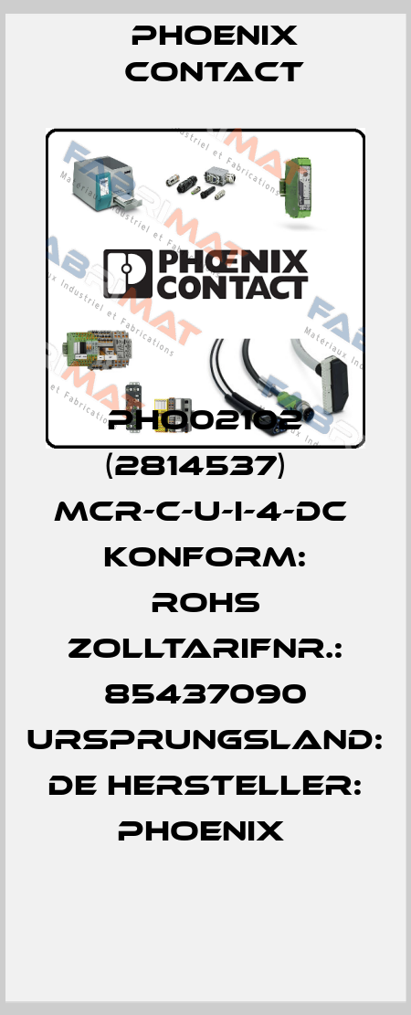 PHO02102 (2814537)   MCR-C-U-I-4-DC  Konform: RoHS Zolltarifnr.: 85437090 Ursprungsland: DE Hersteller: Phoenix  Phoenix Contact