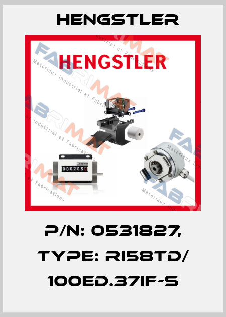 p/n: 0531827, Type: RI58TD/ 100ED.37IF-S Hengstler