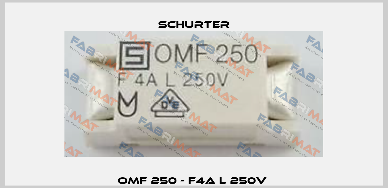 OMF 250 - F4A L 250V  Schurter