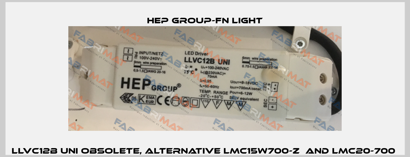 LLVC12B UNI obsolete, alternative LMC15W700-Z  and LMC20-700  Hep group-FN LIGHT