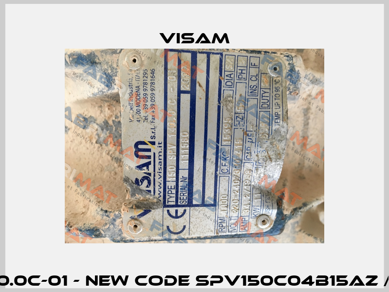 old code 150SPV140.0C-01 - new code SPV150C04B15AZ / SPV-50 140.0 C - 04  Visam