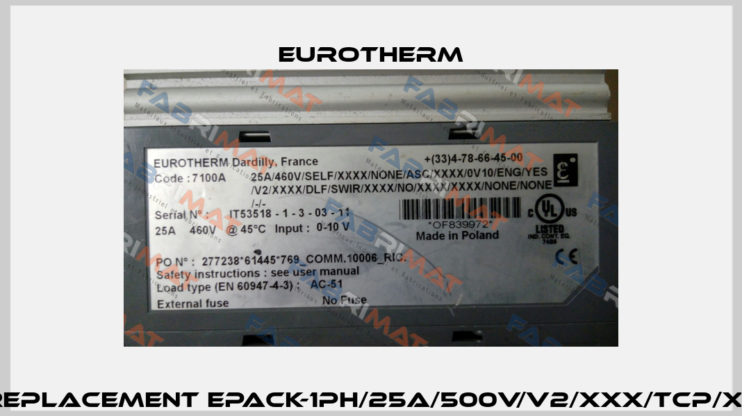 7100A obsolete/replacement EPACK-1PH/25A/500V/V2/XXX/TCP/XXX/XXXXX/HSP-25 Eurotherm
