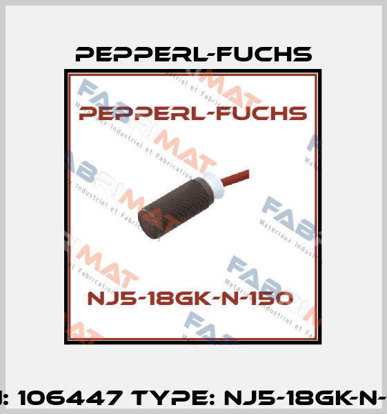 P/N: 106447 Type: NJ5-18GK-N-150 Pepperl-Fuchs