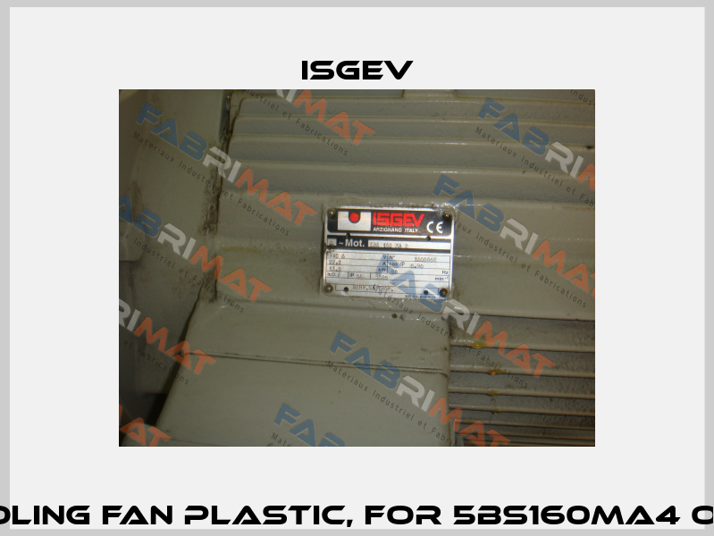 Cooling Fan Plastic, for 5BS160MA4 OEM  Isgev