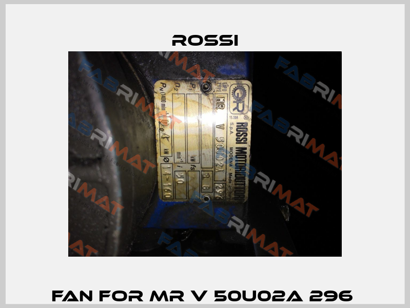 Fan for MR V 50U02A 296  Rossi