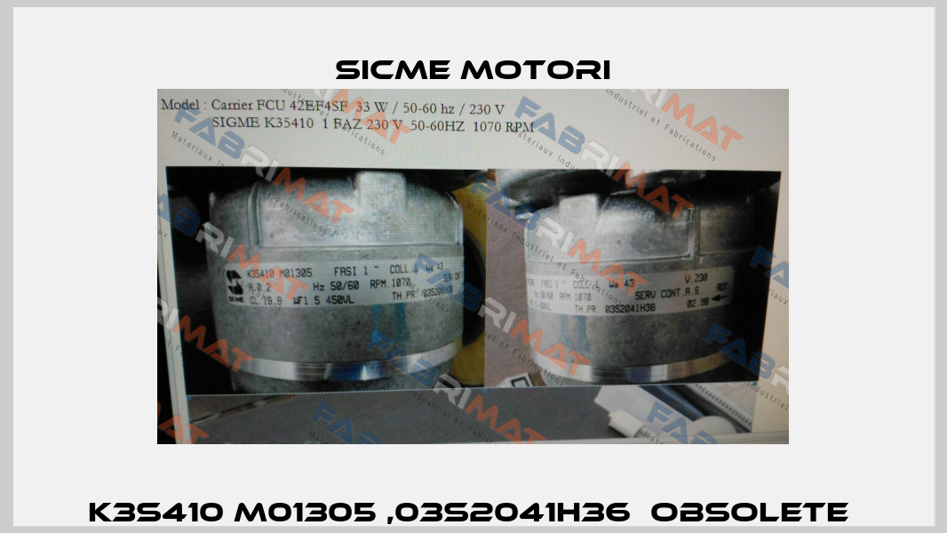 K3S410 M01305 ,03S2041H36  Obsolete  Sicme Motori