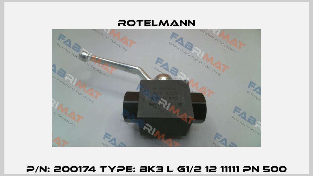 P/N: 200174 Type: BK3 L G1/2 12 11111 PN 500 Rotelmann