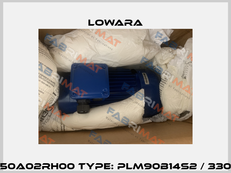 50A02RH00 type: PLM90B14S2 / 330 Lowara