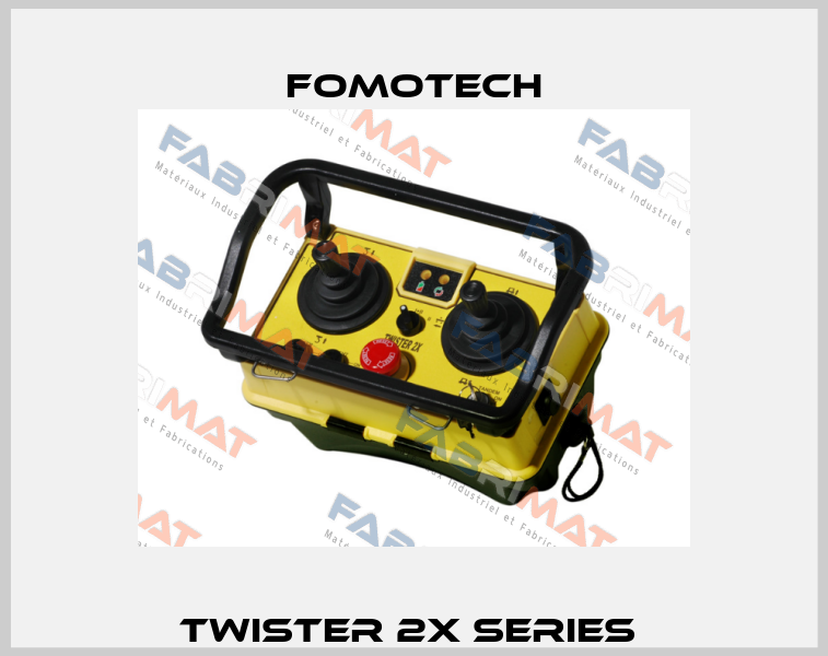Twister 2X Series  Fomotech